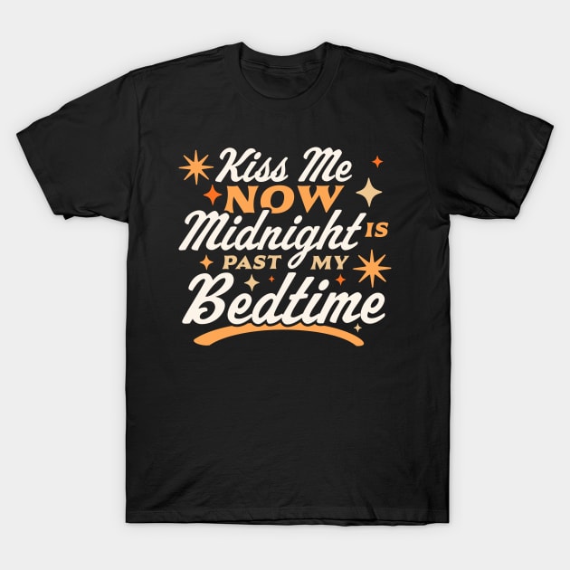 Kiss Me Now Midnight Is Past My Bedtime Happy New Year Funny T-Shirt by OrangeMonkeyArt